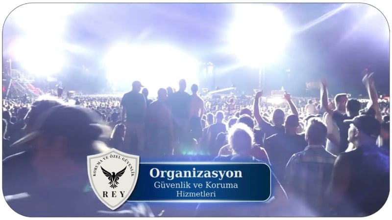 Organizasyon Koruma  Güvenlik Hizmetleri | REY Güvenlik